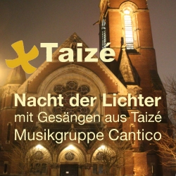 15.3.2025, 20:00 Uhr: NACHT DER LICHTER mit Gesängen aus Taizé - Musikgruppe Cantico (Chor und Orchester)